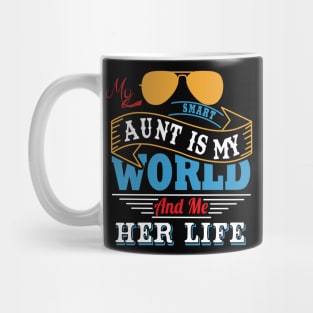 My smart aunt is my world and me her life Mug